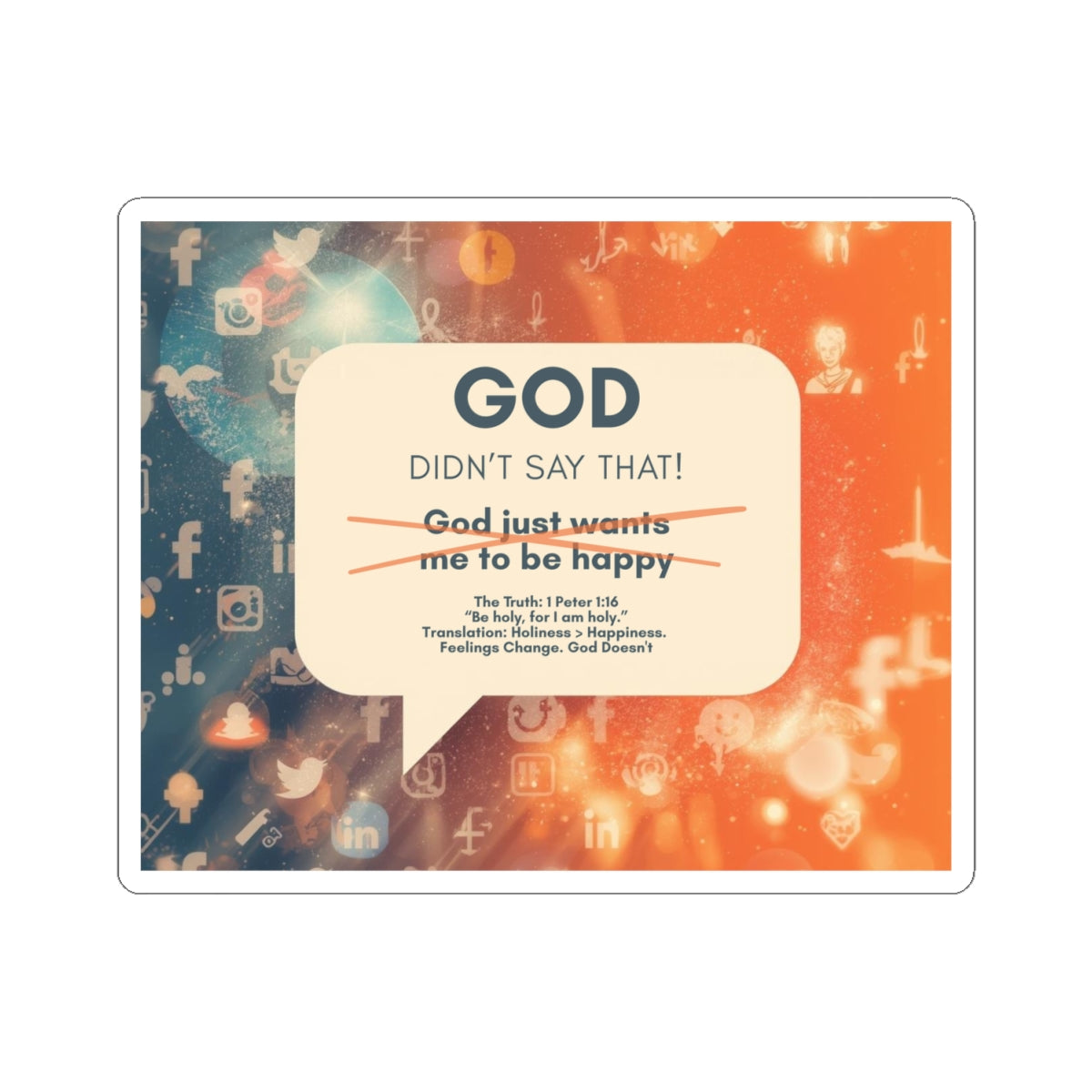 God Didn't Say That! Christian Truth Sticker | Holiness Over Happiness | 1 Peter 1:16
