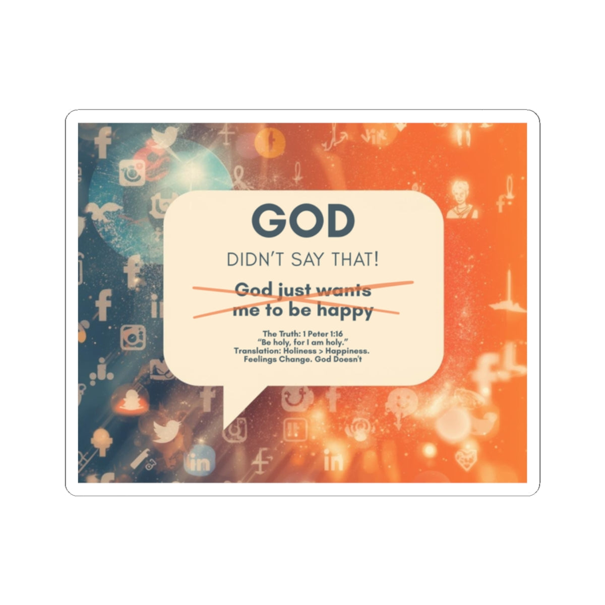 God Didn't Say That! Christian Truth Sticker | Holiness Over Happiness | 1 Peter 1:16
