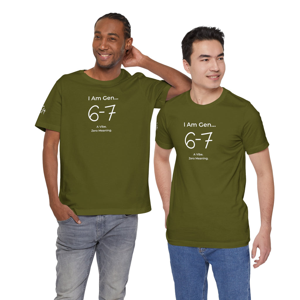 I Am Gen 6-7 T-Shirt | Viral TikTok Meme Slang Tee