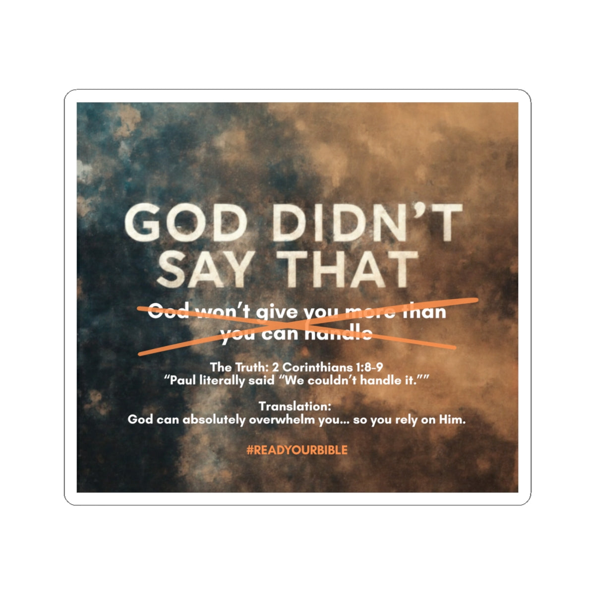 God Wont Give You More Than You Can Handle Sticker | Biblical Truth 2 Corinthians 1:8-9