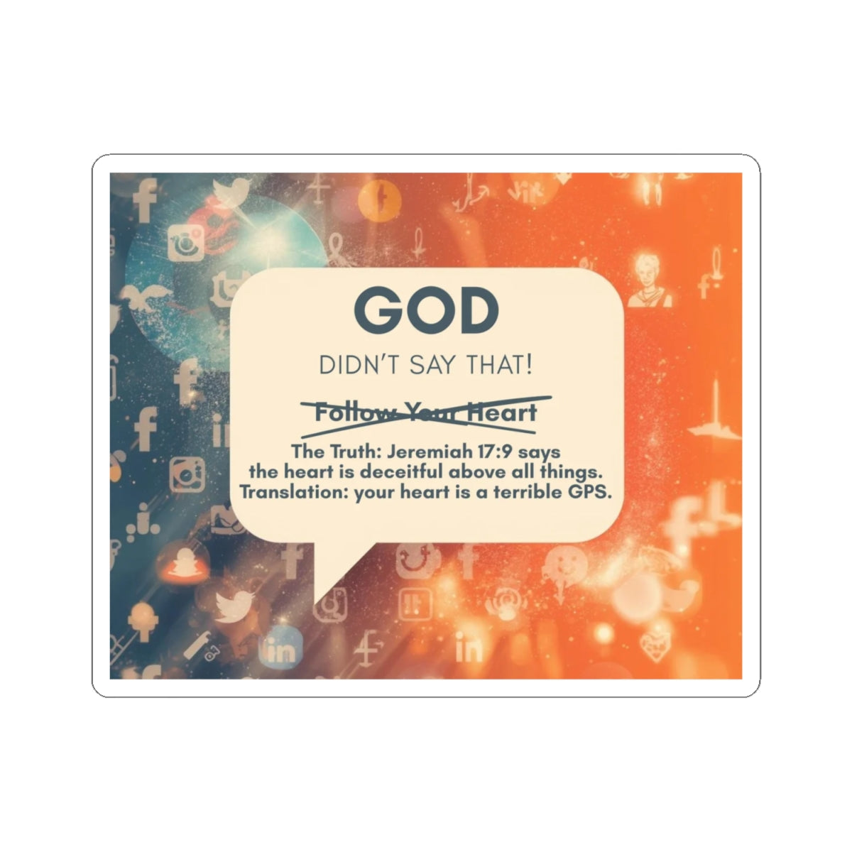 G.D.S.T. Follow Your Heart Sticker | Jeremiah 17:9 Deceitful Heart | Terrible GPS