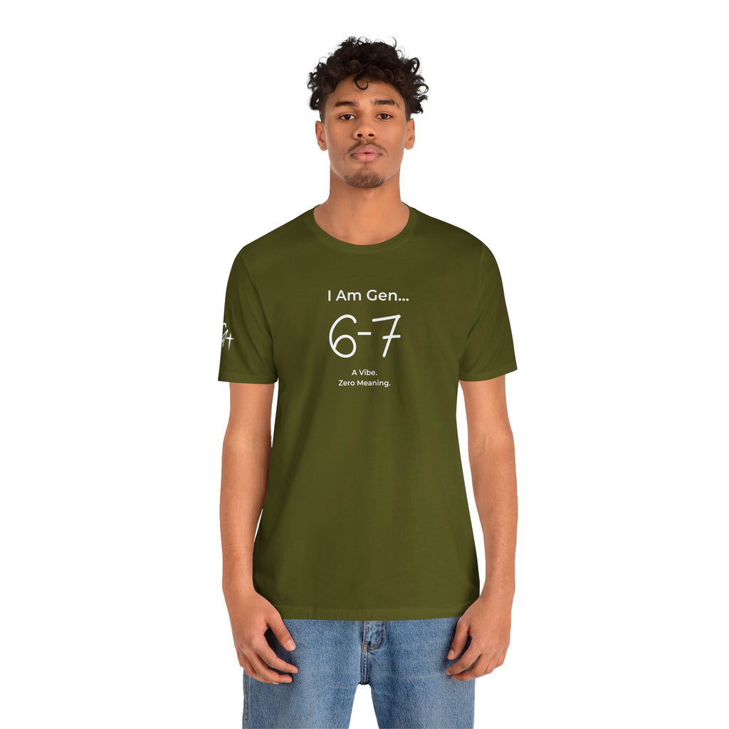 I Am Gen 6-7 T-Shirt | Viral TikTok Meme Slang Tee