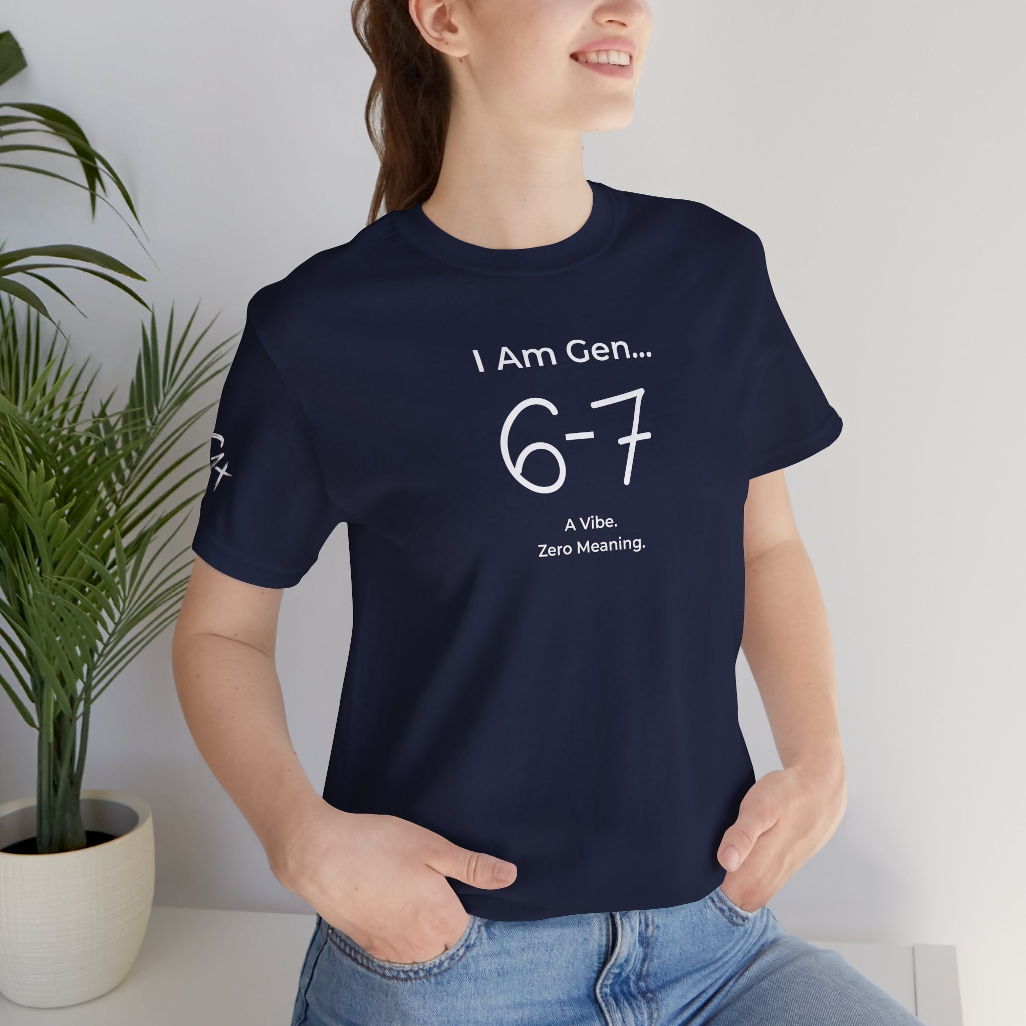 I Am Gen 6-7 T-Shirt | Viral TikTok Meme Slang Tee